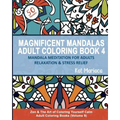 Magnificent Mandalas Adult Coloring Book 4 - Mandala Meditation for Adults Relaxation and Stress Relief: Zen and the Art of Coloring Yourself Calm Adu - Paperback
