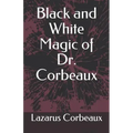 Black and White Magic of Dr. Corbeaux - Paperback