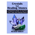 Crystals And Healing Stones: A Beginners Guide To Crystals Their Uses And Healing Powers - Paperback | Books | Wiccan Center