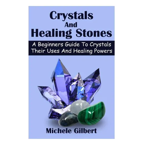 Crystals And Healing Stones: A Beginners Guide To Crystals Their Uses And Healing Powers - Paperback | Books | Wiccan Center