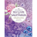 The Little Book of Self-Care for Sagittarius: Simple Ways to Refresh and Restore--According to the Stars - Hardcover | Books | Wiccan Center