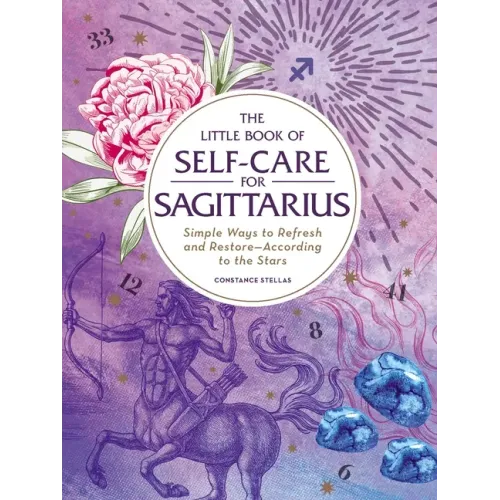 The Little Book of Self-Care for Sagittarius: Simple Ways to Refresh and Restore--According to the Stars - Hardcover | Books | Wiccan Center