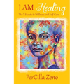 I AM Healing: 7 Secrets to Wellness and Selfcare - 3rd Edition - Paperback | Books | Wiccan Center