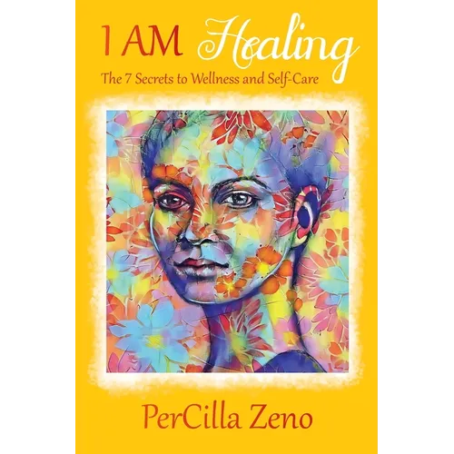 I AM Healing: 7 Secrets to Wellness and Selfcare - 3rd Edition - Paperback | Books | Wiccan Center