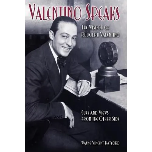 Valentino Speaks: The Wisdom of Rudolph Valentino: Cues and Views from the Other Side - Paperback | Books | Wiccan Center