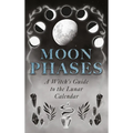 Moon Phases: A Witch's Guide to the Lunar Calendar - Hardcover | Books | Wiccan Center