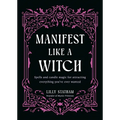 Manifest Like a Witch: Spells and Candle Magic for Attracting Everything Youve Ever Wanted - Hardcover | Books | Wiccan Center
