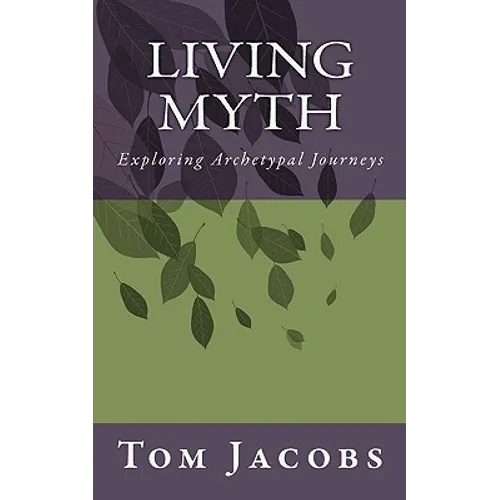 Living Myth: Exploring Archetypal Journeys - Paperback | Books | Wiccan Center