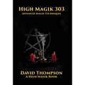 High Magik 303: Advanced Magik Techniques - Hardcover | Books | Wiccan Center