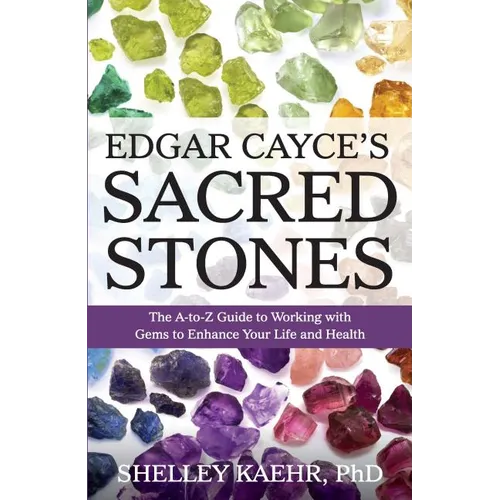 Edgar Cayce's Sacred Stones: The A-Z Guide to Working with Gems to Enhance Your Life and Health - Paperback | Books | Wiccan Center
