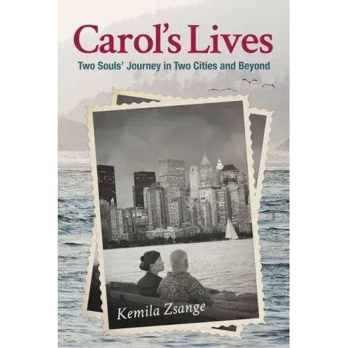Carol's Lives: Two Soul's Journey in Two Cities and Beyond - Paperback