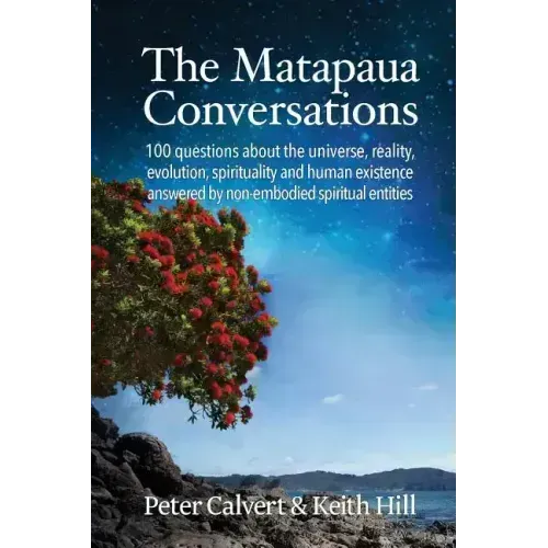 The Matapaua Conversations: 100 questions about the universe, reality, evolution, spirituality and human existence answered by non-embodied spirit - Paperback | Books | Wiccan Center