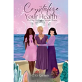 Crystalize Your Health