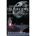 Ghosts of the USS Yorktown: The Phantoms of Patriots Point - Hardcover | Books | Wiccan Center