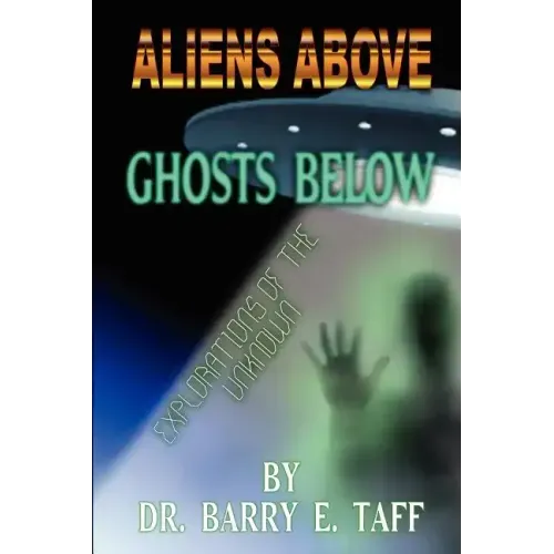 Aliens Above, Ghosts Below: Explorations of the Unkown - Paperback | Books | Wiccan Center