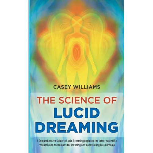 The Science of Lucid Dreaming: A Comprehensive Guide to Lucid Dreaming explores the latest scientific research and techniques for inducing and control - Paperback | Books | Wiccan Center