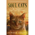 Soul Cats: How Our Feline Friends Teach Us to Live from the Heart - Paperback