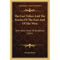 The Lost Tribes And The Saxons Of The East And Of The West: With New Views Of Buddhism (1861) - Paperback