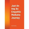 Just An Imp An Empathic Mediums Journey - Paperback