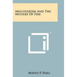 Melchizedek And The Mystery Of Fire - Paperback | Books | Wiccan Center