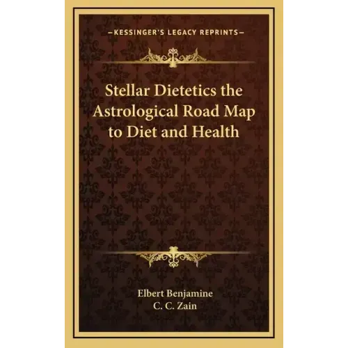 Stellar Dietetics the Astrological Road Map to Diet and Health - Hardcover