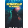 Solitary Witchcraft for Beginners - Paperback | Books | Wiccan Center