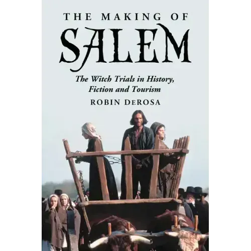 The Making of Salem: The Witch Trials in History, Fiction and Tourism - Paperback | Books | Wiccan Center