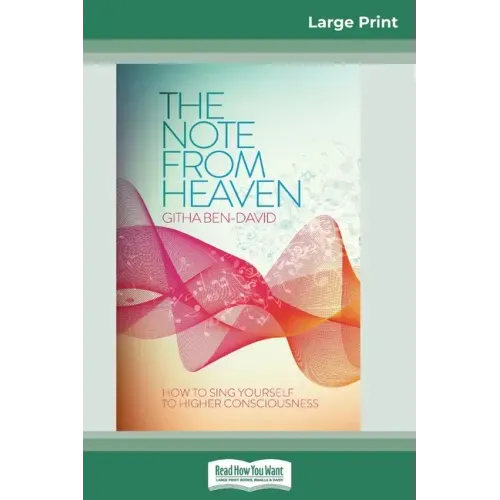 The Note From Heaven: How to Sing Yourself to Higher Consciousness (16pt Large Print Edition) - Paperback