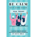 Be calm self care guide for teens - Paperback