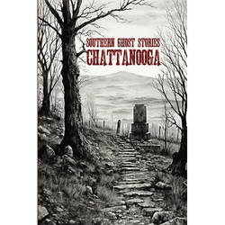 Southern Ghost Stories: Chattanooga - Paperback | Books | Wiccan Center