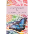 Spirit Guides And Healing Energy - Paperback | Books | Wiccan Center