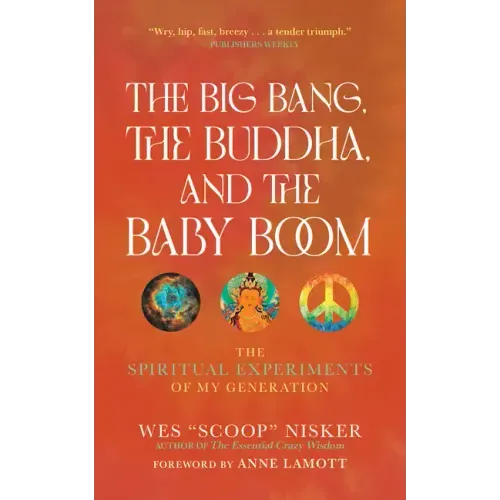 The Big Bang, the Buddha, and the Baby Boom: The Spiritual Experiments of My Generation