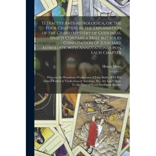 Tetractys Anti-astrologica, or, the Four Chapters in the Explanation of the Grand Mystery of Godliness, Which Contain a Brief but Solid Confutation of - Paperback | Books | Wiccan Center