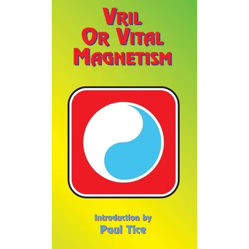 Vril or Vital Magnetism: Secret Doctrine of Ancient Atlantis, Egypt, Chaldea and Greece - Hardcover | Books | Wiccan Center