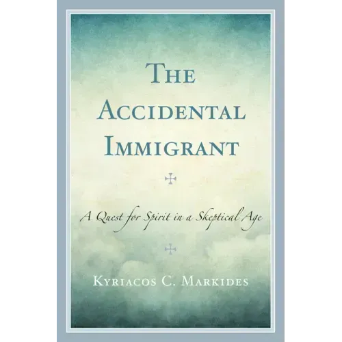The Accidental Immigrant: A Quest for Spirit in a Skeptical Age - Paperback