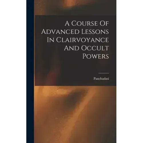 A Course Of Advanced Lessons In Clairvoyance And Occult Powers - Hardcover | Books | Wiccan Center