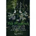 Folk Witchcraft: A Guide to Lore, Land, and the Familiar Spirit for the Solitary Practitioner - Paperback | Books | Wiccan Center