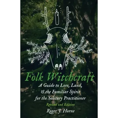 Folk Witchcraft: A Guide to Lore, Land, and the Familiar Spirit for the Solitary Practitioner - Paperback | Books | Wiccan Center