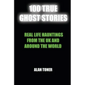 100 True Ghost Stories: Terrifying Hauntings From The UK And Around The World - Paperback | Books | Wiccan Center
