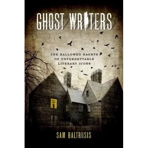 Ghost Writers: The Hallowed Haunts of Unforgettable Literary Icons - Paperback | Books | Wiccan Center