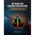 30 Days of Chakra Balancing: Your Own Personal Chakra Journey for Learning and Navigating the Chakric System for Love, Health, Wealth, Happiness an - Paperback | Books | Wiccan Center