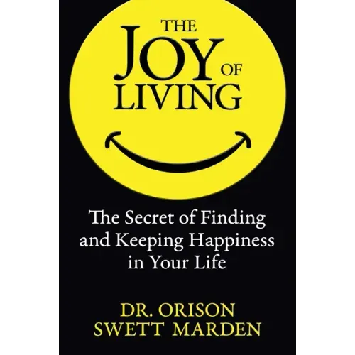 The Joy of Living: The Secret of Finding and Keeping Happiness in Your Life - Paperback | Books | Wiccan Center