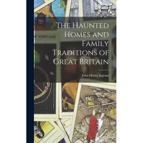 The Haunted Homes and Family Traditions of Great Britain - Hardcover | Books | Wiccan Center