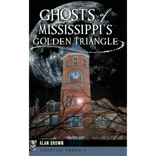 Ghosts of Mississippi's Golden Triangle - Hardcover | Books | Wiccan Center