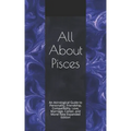 All About Pisces: An Astrological Guide to Personality, Friendship, Compatibility, Love, Marriage, Career, and More! New Expanded Editio - Paperback | Books | Wiccan Center