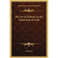 The Art of Alchemy or the Generation of Gold - Hardcover | Books | Wiccan Center
