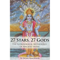 27 Stars, 27 Gods: The Astrological Mythology of Ancient India