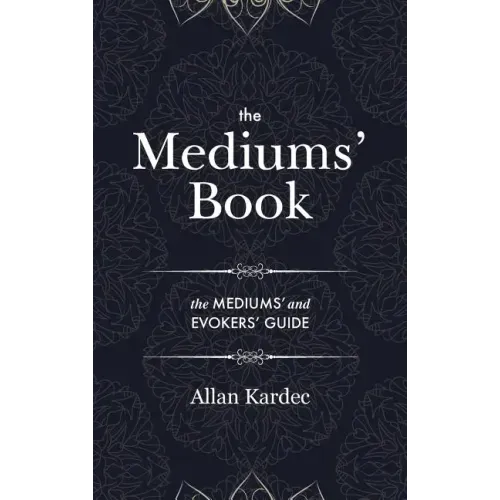 The Mediums' Book: containing Special Teachings from the Spirits on Manifestation, means to communicate with the Invisible World, Develop - Hardcover | Books | Wiccan Center