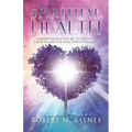 Spiritual Health: Understanding the Key to Spiritual Growth and the Function of Religion - Paperback
