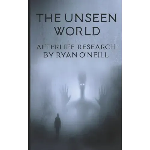 The Unseen World: Afterlife Research - Paperback